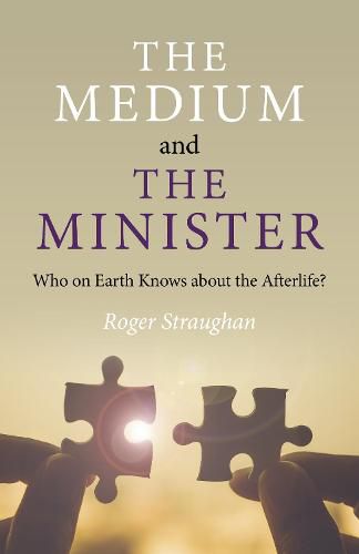 Cover image for Medium and the Minister, The: Who on Earth Knows about the Afterlife?