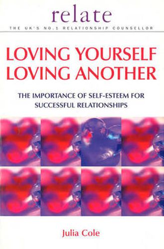 Cover image for Loving Yourself, Loving Another: The Importance of Self-esteem for Successful Relationships