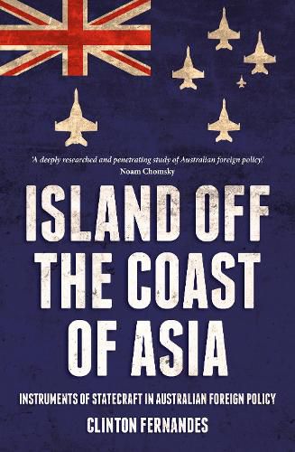 Island off the Coast of Asia: Instruments of Statecraft in Australian Foreign Policy