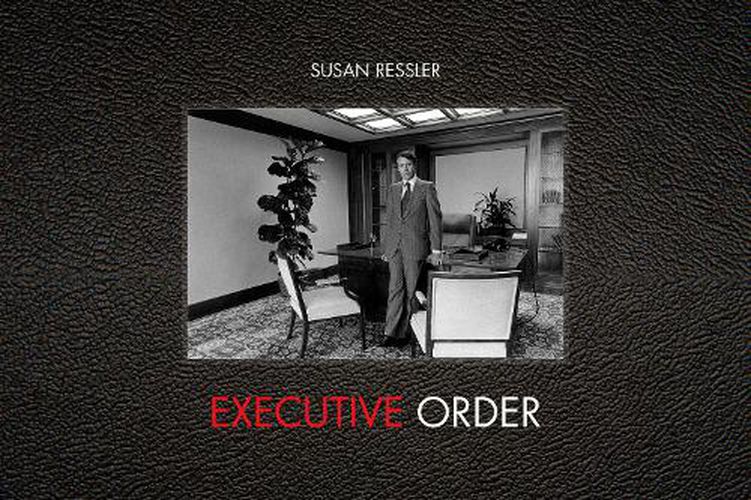 Cover image for Executive Order: Images of 1970s Corporate America