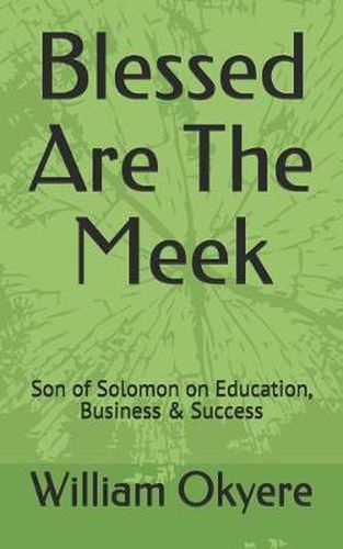 Cover image for Blessed Are the Meek: Son of Solomon on Education, Business & Success