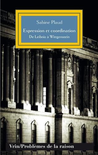 Cover image for Expression Et Coordination: de Leibniz a Wittgenstein