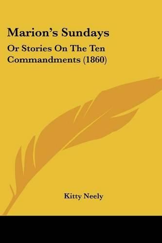 Marion's Sundays: Or Stories on the Ten Commandments (1860)