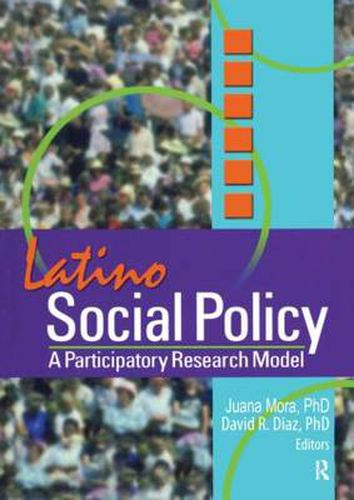 Cover image for Latino Social Policy: A Participatory Research Model