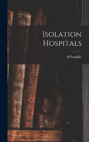 Cover image for Isolation Hospitals