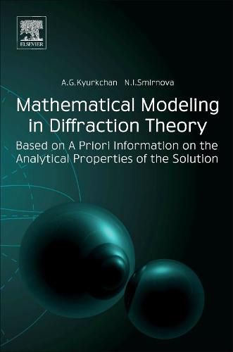 Cover image for Mathematical Modeling in Diffraction Theory: Based on A Priori Information on the Analytical Properties of the Solution