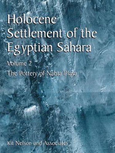 Cover image for Holocene Settlement of the Egyptian Sahara: Volume 2: The Pottery of Nabta Playa