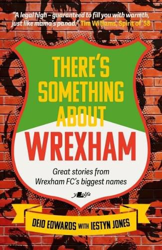 Cover image for There's Something About Wrexham - Great stories from some of Wrexham AFC's biggest names