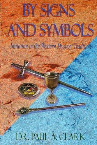 By Signs and Symbols: Initiation in the Western Mystery Tradition