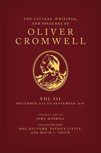 Cover image for The Letters, Writings, and Speeches of Oliver Cromwell: Volume 3: 16 December 1653 to 2 September 1658