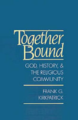 Cover image for Together Bound: God, History, and the Religious Community