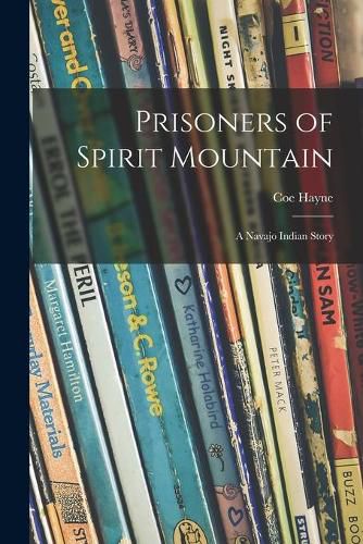 Prisoners of Spirit Mountain: a Navajo Indian Story