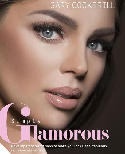 Cover image for Simply Glamorous: Make-up transformations to make you look & feel fabulous