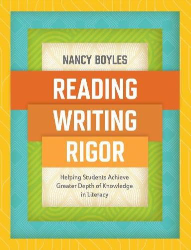 Cover image for Reading, Writing, and Rigor: Helping Students Achieve Greater Depth of Knowledge in Literacy