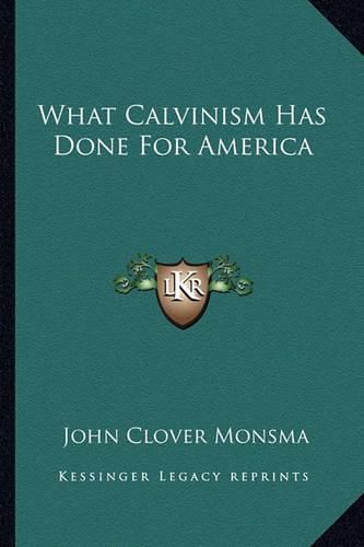 Cover image for What Calvinism Has Done for America