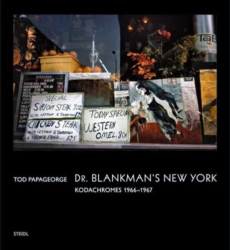 Cover image for Tod Papageorge: Dr. Blankman's New York: Kodachromes 1966-1967