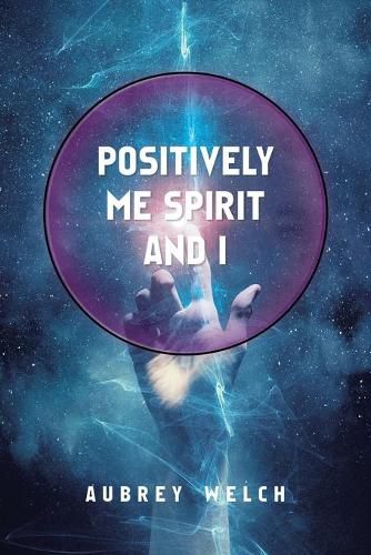 Cover image for Positively Me Spirit and I