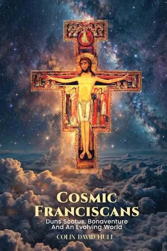 Cover image for Cosmic Franciscans - Duns Scotus, Bonaventure, and an Evolving world