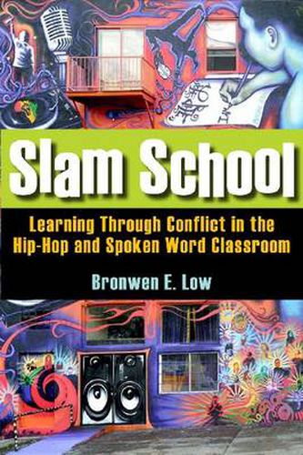 Cover image for Slam School: Learning Through Conflict in the Hip-Hop and Spoken Word Classroom