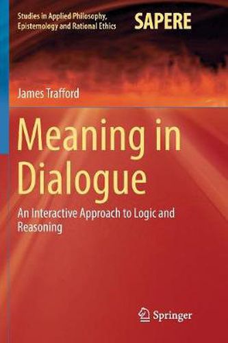 Cover image for Meaning in Dialogue: An Interactive Approach to Logic and Reasoning