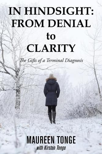 Cover image for In Hindsight: from Denial to Clarity: The Gifts of a Terminal Diagnosis