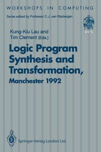 Logic Program Synthesis and Transformation: Proceedings of LOPSTR 92, International Workshop on Logic Program Synthesis and Transformation, University of Manchester, 2-3 July 1992