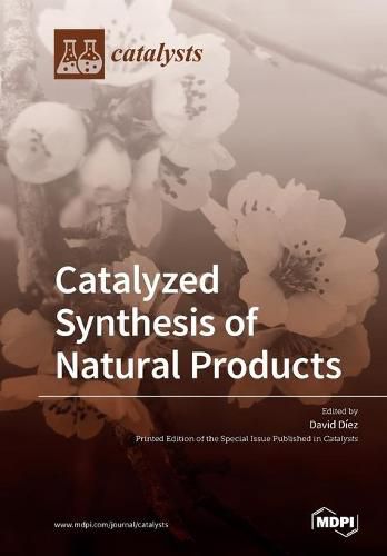 Cover image for Catalyzed Synthesis of Natural Products