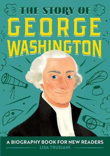 Cover image for The Story of George Washington: A Biography Book for New Readers