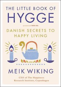 Cover image for The Little Book of Hygge: Danish Secrets to Happy Living