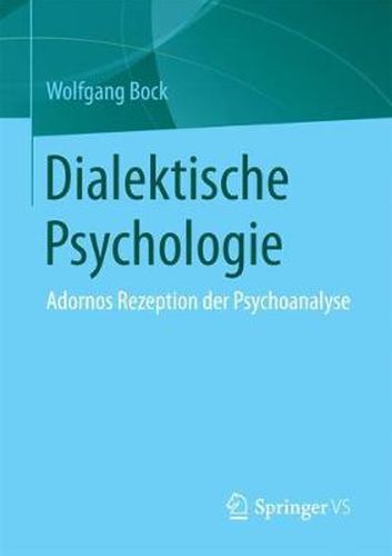 Cover image for Dialektische Psychologie: Adornos Rezeption Der Psychoanalyse