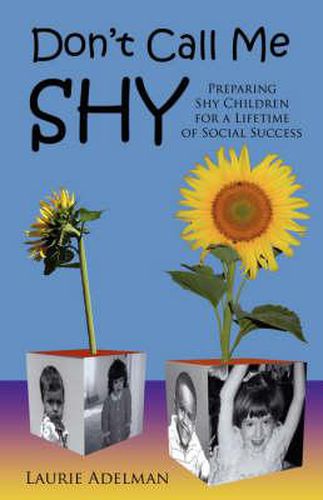 Cover image for Don't Call Me Shy: Preparing Shy Children for a Lifetime of Social Success