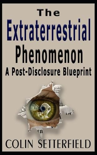 Cover image for The Extraterrestrial Phenomenon: A Post Disclosure Blueprint