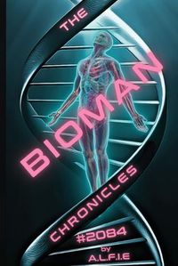 Cover image for The Bioman Chronicles: #2084 (Book 1)