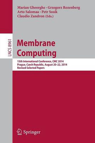 Cover image for Membrane Computing: 15th International Conference, CMC 2014, Prague, Czech Republic, August 20-22, 2014, Revised Selected Papers
