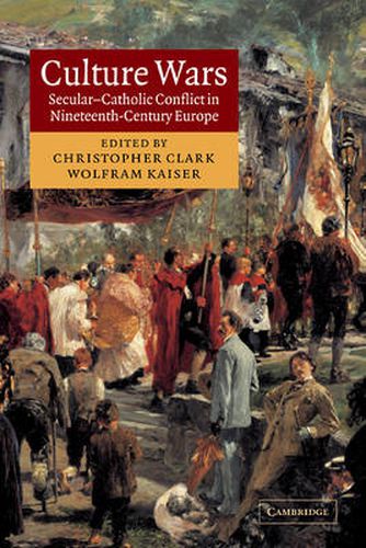 Culture Wars: Secular-Catholic Conflict in Nineteenth-Century Europe