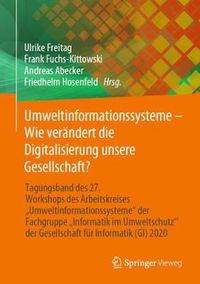 Cover image for Umweltinformationssysteme - Wie verandert die Digitalisierung unsere Gesellschaft?: Tagungsband des 27. Workshops des Arbeitskreises  Umweltinformationssysteme  der Fachgruppe  Informatik im Umweltschutz'' der Gesellschaft fur Informatik (GI) 2020