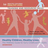 Cover image for Healthy Children, Healthy Lives: The Wellness Guide for Early Childhood Programs, Overview
