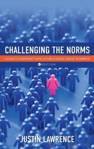 Cover image for Challenging the Norms: A Guide to Counteract Rape Culture and Sexual Assault in America