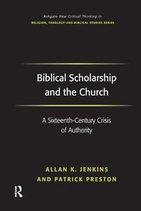 Cover image for Biblical Scholarship and the Church: A Sixteenth-Century Crisis of Authority
