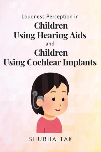 Cover image for Loudness Perception in Children Using Hearing Aids and Children Using Cochlear Implants