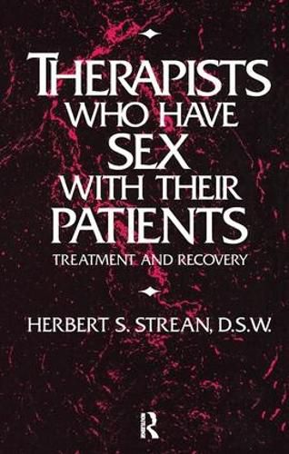 Cover image for Therapists Who Have Sex with Their Patients Treatment and Recovery: Treatment and Recovery