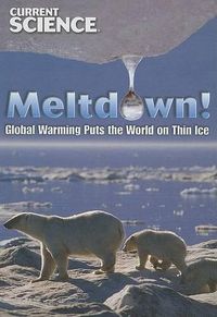 Cover image for Meltdown!: Global Warming Puts the World on Thin Ice