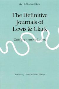 Cover image for The Definitive Journals of Lewis and Clark, Vol 13: Comprehensive Index