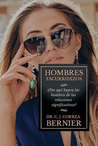 Cover image for Hombres Escurridizos: ?Por que huyen los hombres de las relaciones significativas?