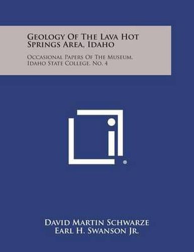 Geology of the Lava Hot Springs Area, Idaho: Occasional Papers of the Museum, Idaho State College, No. 4