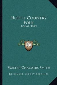 Cover image for North Country Folk: Poems (1883)