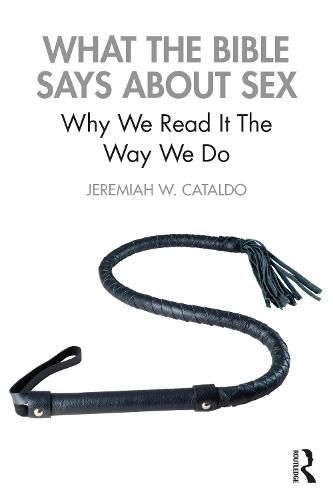 Cover image for What the Bible Says About Sex: Why We Read It The Way We Do