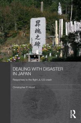 Cover image for Dealing with Disaster in Japan: Responses to the flight JL123 crash