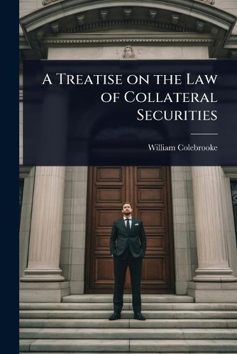 Cover image for A Treatise on the Law of Collateral Securities