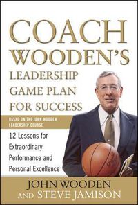 Cover image for Coach Wooden's Leadership Game Plan for Success: 12 Lessons for Extraordinary Performance and Personal Excellence